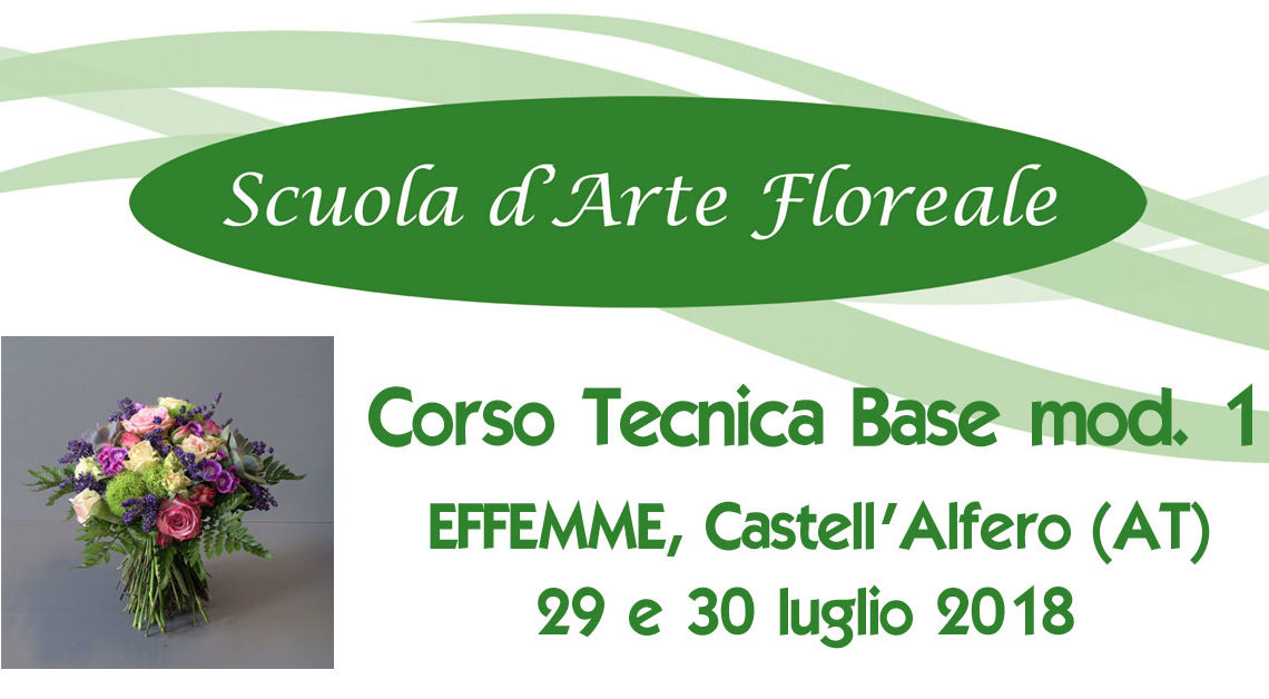 Asti Tecnica Base Fioristi I mod 29 e 30 luglio 2018 Asti Tecnica Base Fioristi I mod 29 e 30 luglio 2018